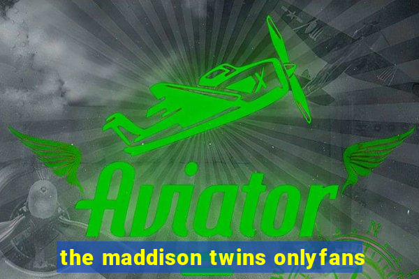 the maddison twins onlyfans